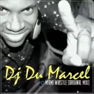Dj Du? Marcel - Miami Whistle